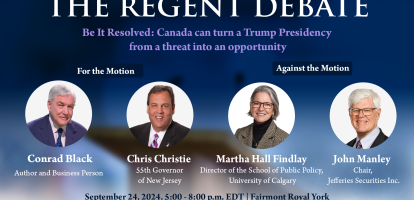 Graphic showing four people. Text: The Regent Debate. Be it resolved: Canada can turn a Trump presidency from a threat into an opportunity. For the Motion: Conrad Black and Chris Christie. Against the Motion: Martha Hall Findlay and John Manley